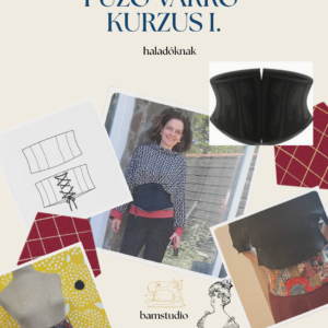 🎀 Fűzővarrás I. kurzus – készítsd el a saját, méretre szabott fűződet